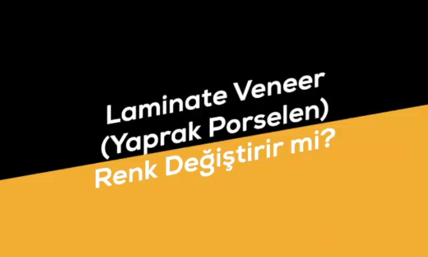 Laminate Veneer (Yaprak Porselen) Renk Değiştirir mi? | Prof. Dr. İbrahim Duran